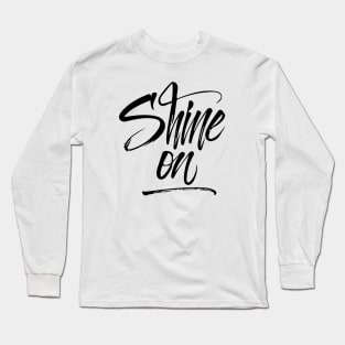 Shine On Hand lettering Black version Long Sleeve T-Shirt